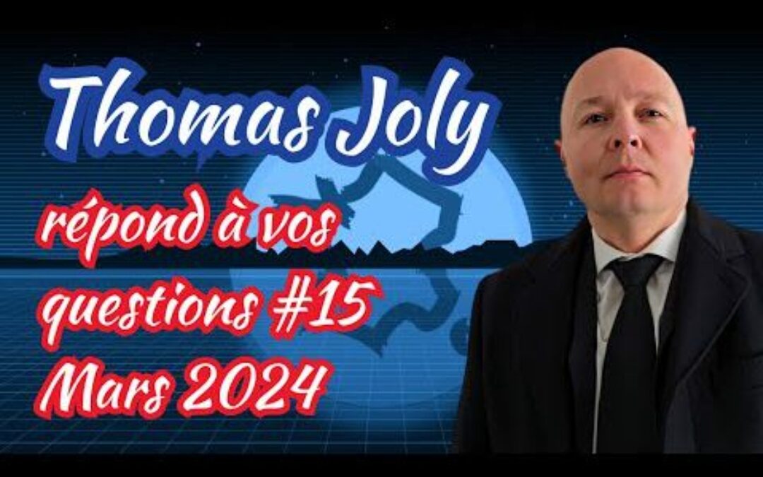 Thomas Joly répond à vos questions – Mars 2024 – Partie 1