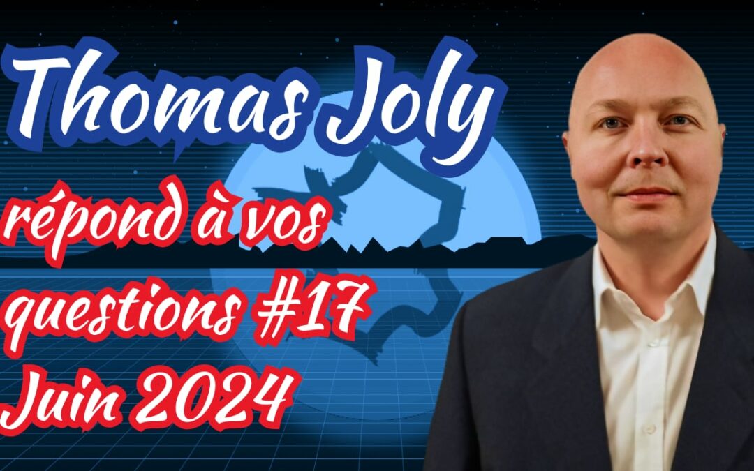 Thomas Joly répond à vos questions – Juin 2024