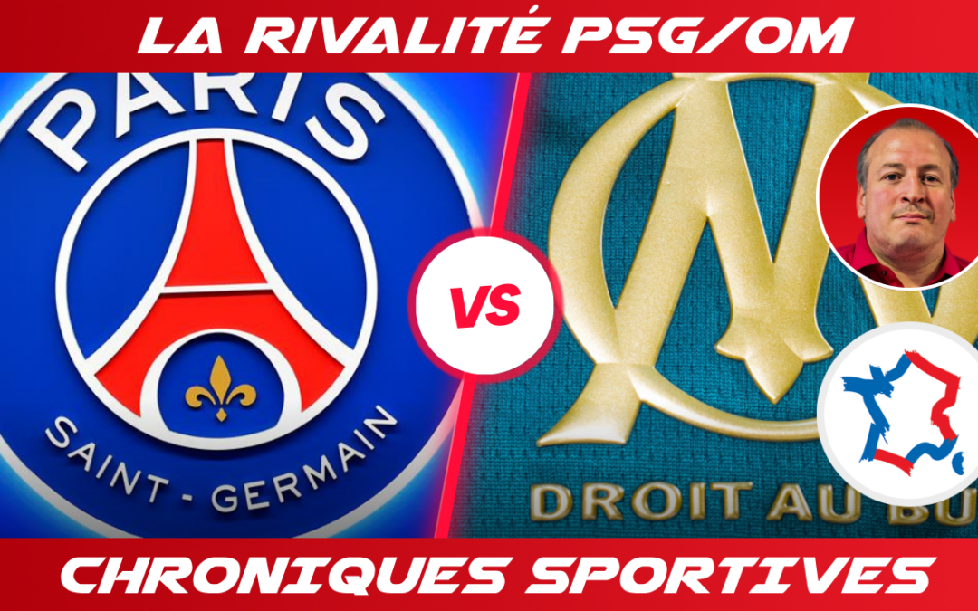 La nouvelle chronique sportive de Frédéric Avalli consacrée à la rivalité PSG/OM !