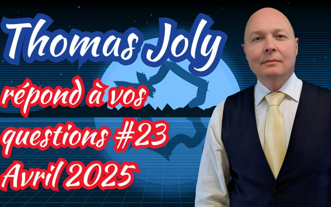 Thomas Joly répond à vos questions – Avril 2025