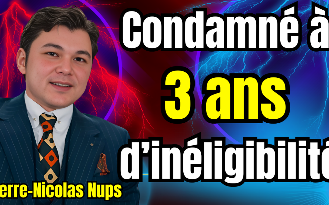 Pierre-Nicolas Nups inéligible 3 ans !