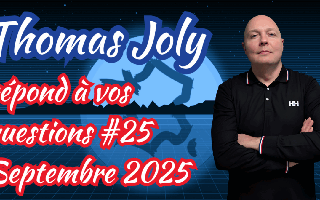 Thomas Joly répond à vos questions – Septembre 2025