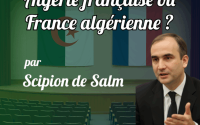 « Algérie française ou France algérienne ? » par Scipion de Salm, vendredi 7 novembre à Paris