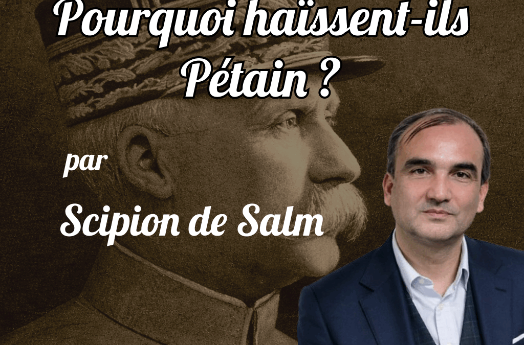 « Pourquoi haïssent-ils Pétain ? » : vendredi 20 mars à Paris