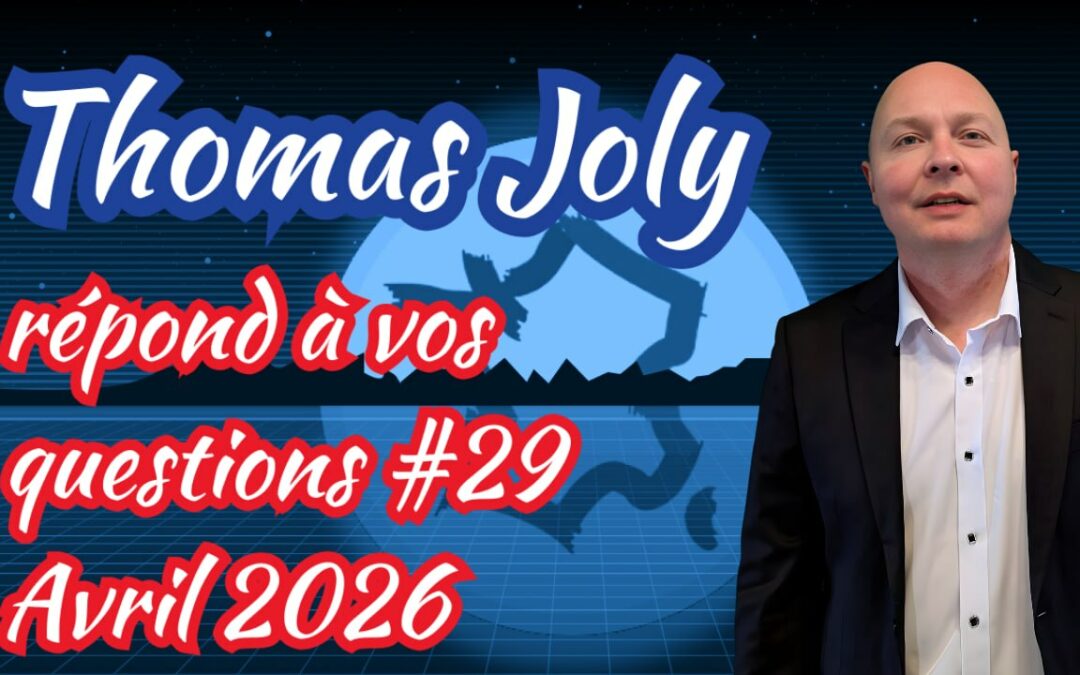 Thomas Joly répond à vos questions – Avril 2026